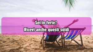 Ti pagano in ferie - fonte_Canva - jobsnews.it